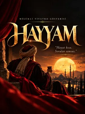 Hayyam - Müzikli Tiyatro Gösterisi