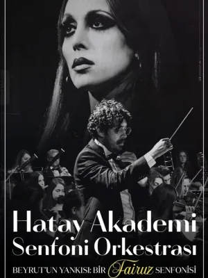 Hatay Akademi Senfoni Orkestrası Beyrut'un Yankısı: Bir Fairuz Senfonisi
