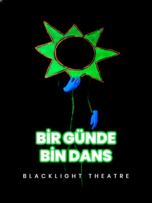 Bir Günde Bin Dans / Blacklight Theatre