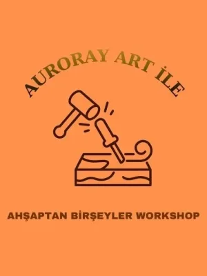 Auroray Art Ile Ahşap Workshop