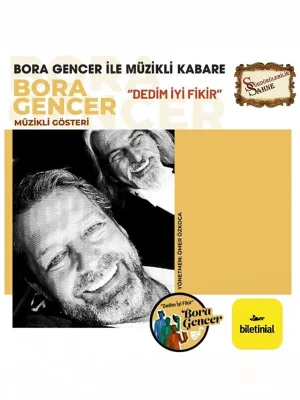 Bora Gencer Ile Müzikli Kabare "Dedim Iyi Fikir"