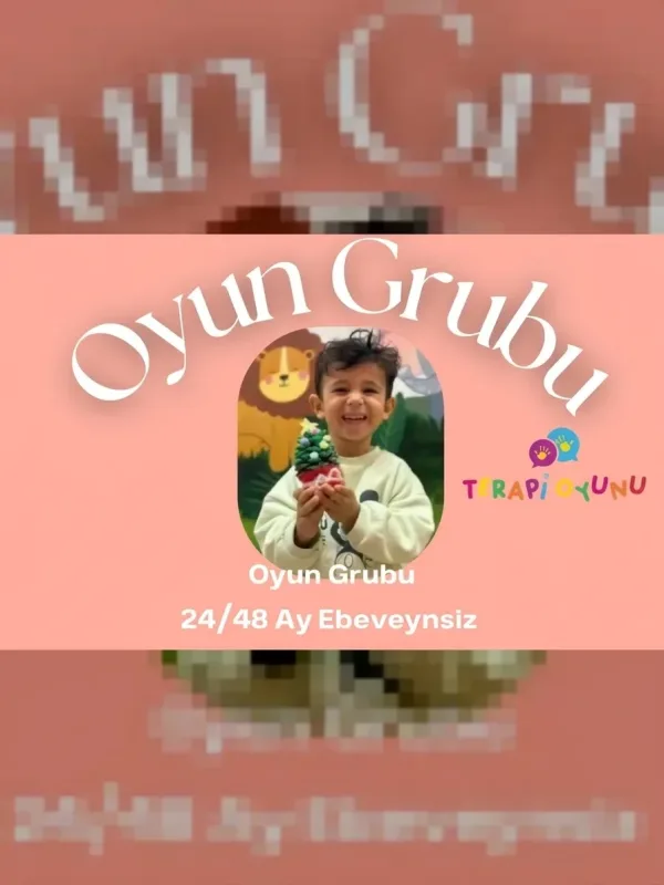 24/48 Ay Ebeveynsiz Oyun Grubu Tanışma Atölyesi